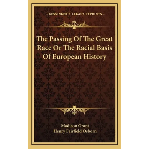 The Passing Of The Great Race Or The Racial Basis Of European History