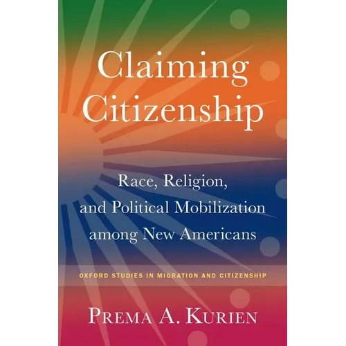 Claiming Citizenship: Race, Religion, and Political Mobilization Among New Americans