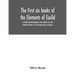 The first six books of the Elements of Euclid, in which coloured diagrams and symbols are used instead of letters for the Greater Ease of Learners