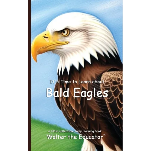 It's Time to Learn about Bald Eagles
