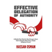 Effective Delegation of Authority: A (Really) Short Book for New Managers About How to Delegate Work Using a Simple Delegation Process