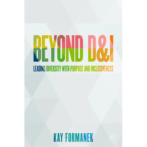 Beyond D&i: Leading Diversity with Purpose and Inclusiveness
