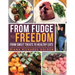 From Fudge to Freedom: From Sweet Treats to Healthy Eats