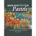 Make Your Mark in Pastels: Get hooked on painting with pure pigment