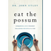 Eat The Possum: Conquering Life's Toughest Challenges One Bite At A Time