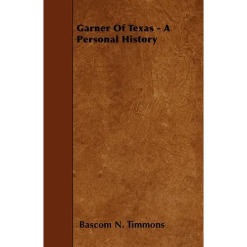 Garner of Texas - A Personal History