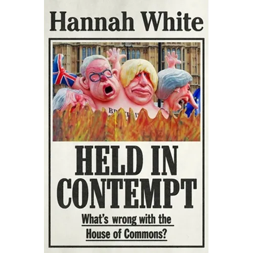 Held in Contempt: What's Wrong with the House of Commons?
