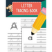 Letter Tracing Book: Practice Writing Letters for Pre K, Preschool, Kindergarten, and Kids Ages 3-5 Learn to Write Alphabet A-Z and Words