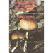 Hallucinogenic and Poisonous Mushroom Field Guide