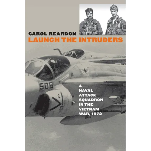 Launch the Intruders: A Naval Attack Squadron in the Vietnam War, 1972