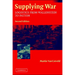 Supplying War: Logistics from Wallenstein to Patton
