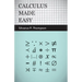 Calculus Made Easy: Being a Very-Simplest Introduction to Those Beautiful Methods of Reckoning Which Are Generally Called by the Terrifying Names of t