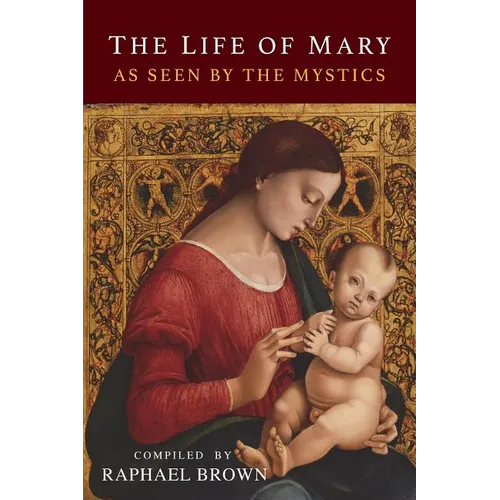 The Life of Mary As Seen By the Mystics