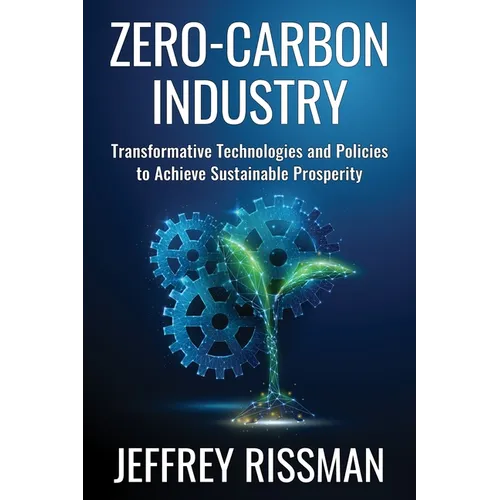 Zero-Carbon Industry: Transformative Technologies and Policies to Achieve Sustainable Prosperity