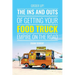Order Up!: The Ins and Outs of Getting Your Food Truck Business on the Road