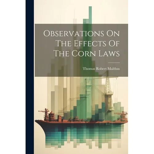 Observations On The Effects Of The Corn Laws