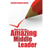 How to Be an Amazing Middle Leader
