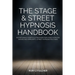 The Stage & Street Hypnosis Handbook: Entertaining scripts & strategies for stage hypnosis shows and impromptu street hypnosis routines