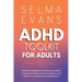 ADHD Toolkit for Adults: Effective Strategies for Overcoming ADHD Challenges: Enhance Focus, Confidence and Boost Your Productivity and Wellbeing