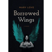 Borrowed Wings: A Memoir