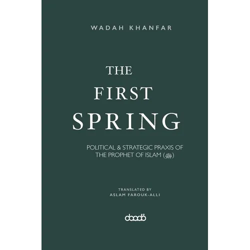 The First Spring: Political & Strategic PRAXIS of the Prophet of Islam (ﷺ)