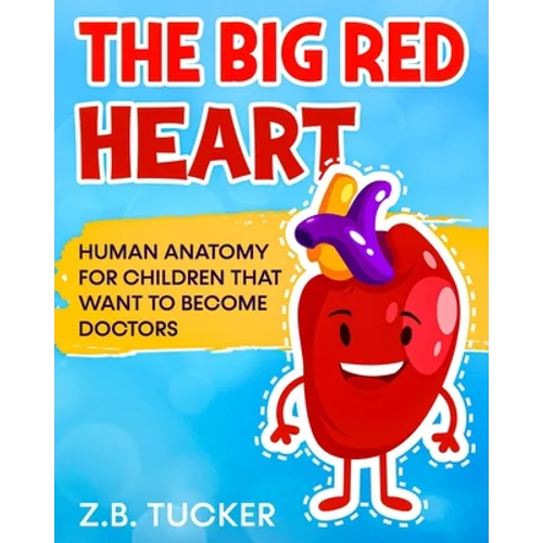 The Big Red Heart: The Cardiovascular System for Children