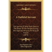 A Faithful Servant: The Journal Of What Took Place In The Tower Of The Temple During The Captivity Of Louis XVI King Of France (1874)