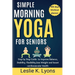 Simple Morning Yoga for Seniors: Step by Step Guide to Improve Balance, Stability, Flexibility, loss Weight and boost cardiovascular Health