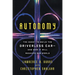 Autonomy: The Quest to Build the Driverless Car-And How It Will Reshape Our World
