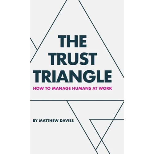 The Trust Triangle: How to Manage Humans at Work