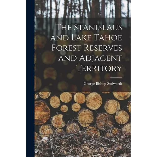 The Stanislaus and Lake Tahoe Forest Reserves and Adjacent Territory