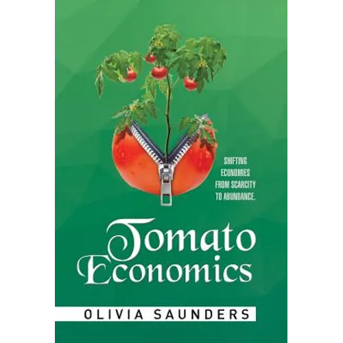 Tomato Economics: Shifting Economies from Scarcity to Abundance