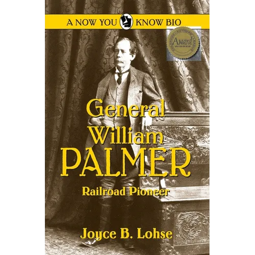 General William Palmer: Railroad Pioneer