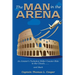 The Man in the Arena: The Story of an Aviator's Roller-Coaster Ride to the Clouds and Back
