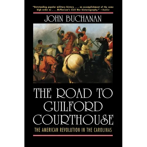 The Road to Guilford Courthouse: The American Revolution in the Carolinas