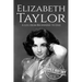 Elizabeth Taylor: A Life from Beginning to End