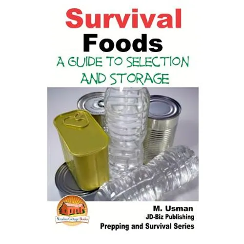 Survival Foods - A Guide To Selection And Storage