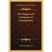 The Origin and Antiquity of Freemasonry