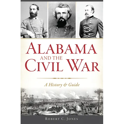 Alabama and the Civil War: A History & Guide