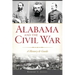 Alabama and the Civil War: A History & Guide