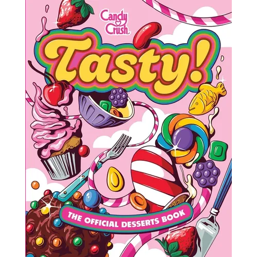 Tasty! the Official Candy Crush Desserts Book