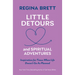 Little Detours and Spiritual Adventures: Inspiration for Times When Life Doesn't Go as Planned