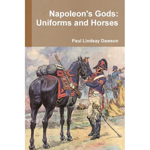 Napoleon's Gods: Uniforms and Horses