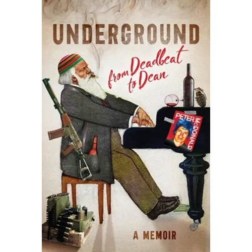 Underground: From Deadbeat to Dean: A Memoir
