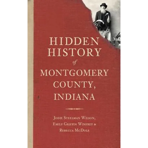 Hidden History of Montgomery County, Indiana