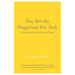 You Are the Happiness You Seek: Uncovering the Awareness of Being