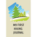 My First Hiking Journal: Prompted Hiking Log Book for Children, Kids Backpacking Notebook, Write-In Prompts For Trail Details, Location, Weather, Spac