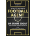 How to Become a Football Agent: The Guide: Third Edition