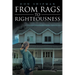 From Rags to Righteousness