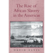 The Rise of African Slavery in the Americas